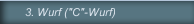 3. Wurf ("C"-Wurf)